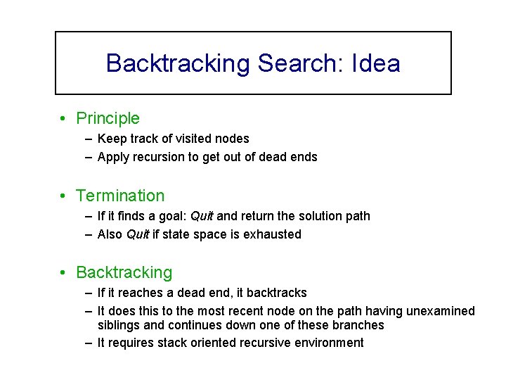 Backtracking Search: Idea • Principle – Keep track of visited nodes – Apply recursion