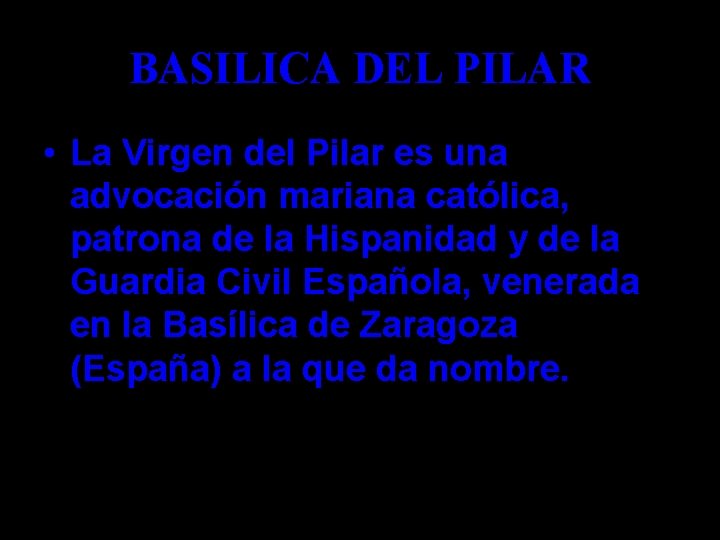 BASILICA DEL PILAR • La Virgen del Pilar es una advocación mariana católica, patrona