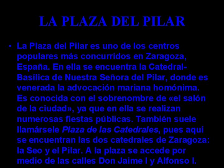 LA PLAZA DEL PILAR • La Plaza del Pilar es uno de los centros