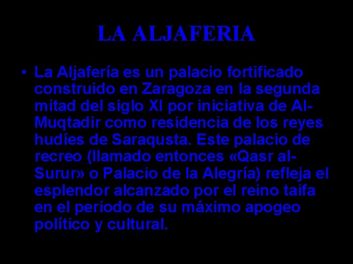 LA ALJAFERIA • La Aljafería es un palacio fortificado construido en Zaragoza en la