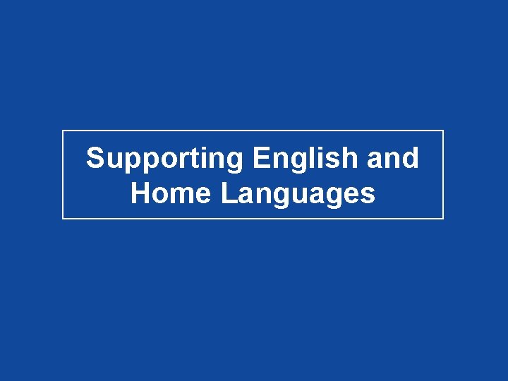 Supporting English and Home Languages Supporting English and Home Languages