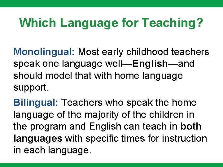 Which Language for Teaching? Monolingual: Most early childhood teachers speak one language well—English—and should Which Language for Teaching? Monolingual: Most early childhood teachers speak one language well—English—and should