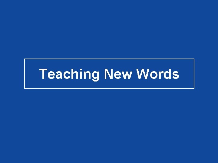 Teaching New Words Teaching New Words