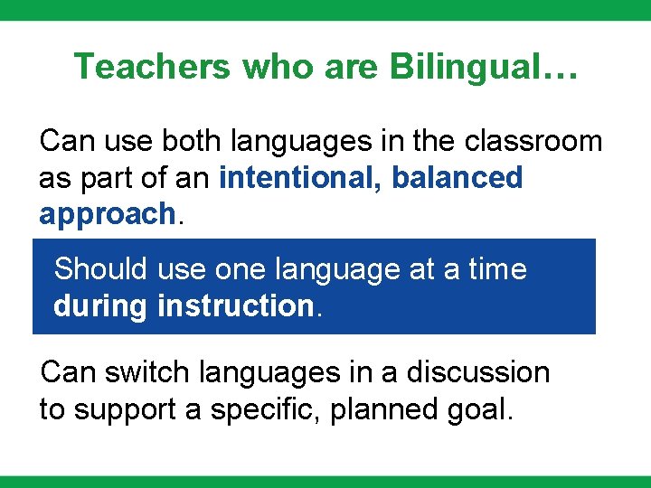 Teachers who are Bilingual… Can use both languages in the classroom as part of Teachers who are Bilingual… Can use both languages in the classroom as part of