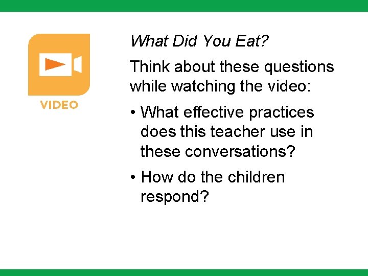 What Did You Eat? Think about these questions while watching the video: • What What Did You Eat? Think about these questions while watching the video: • What