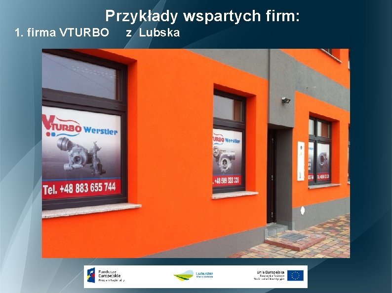 Przykłady wspartych firm: 1. firma VTURBO z Lubska 