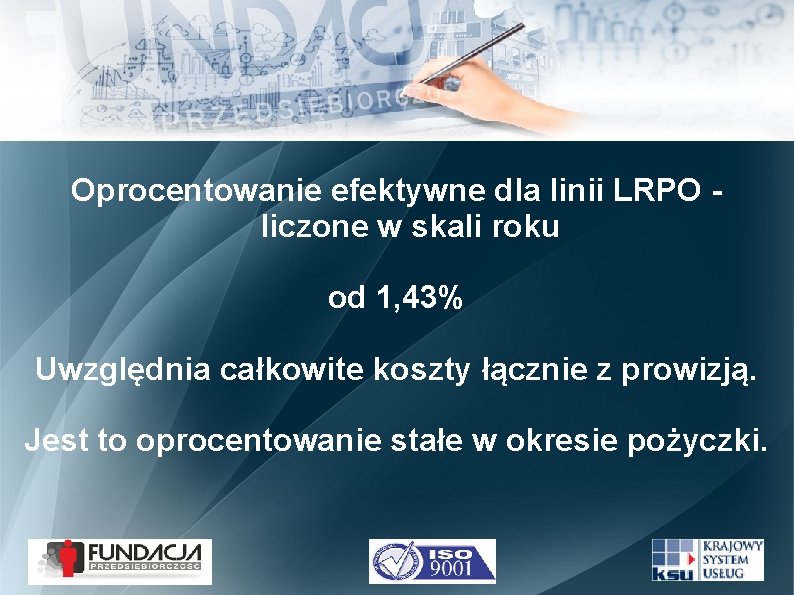 Oprocentowanie efektywne dla linii LRPO liczone w skali roku od 1, 43% Uwzględnia całkowite