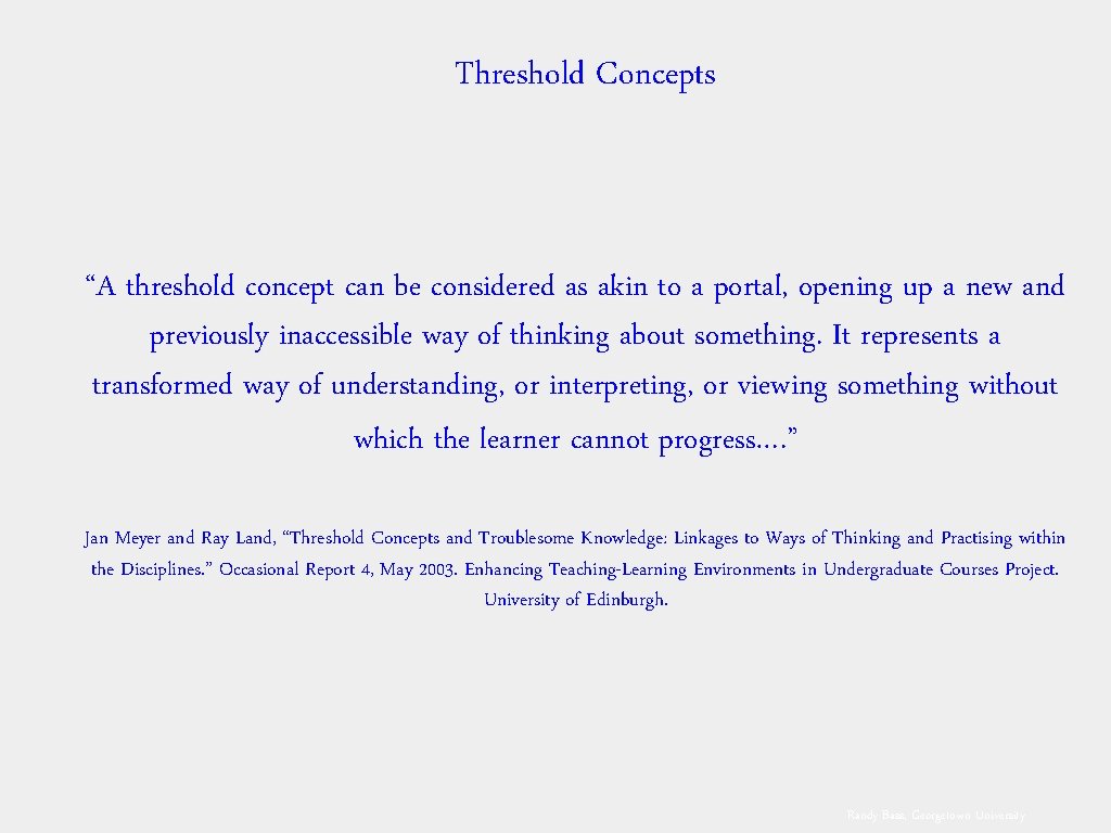 Threshold Concepts “A threshold concept can be considered as akin to a portal, opening