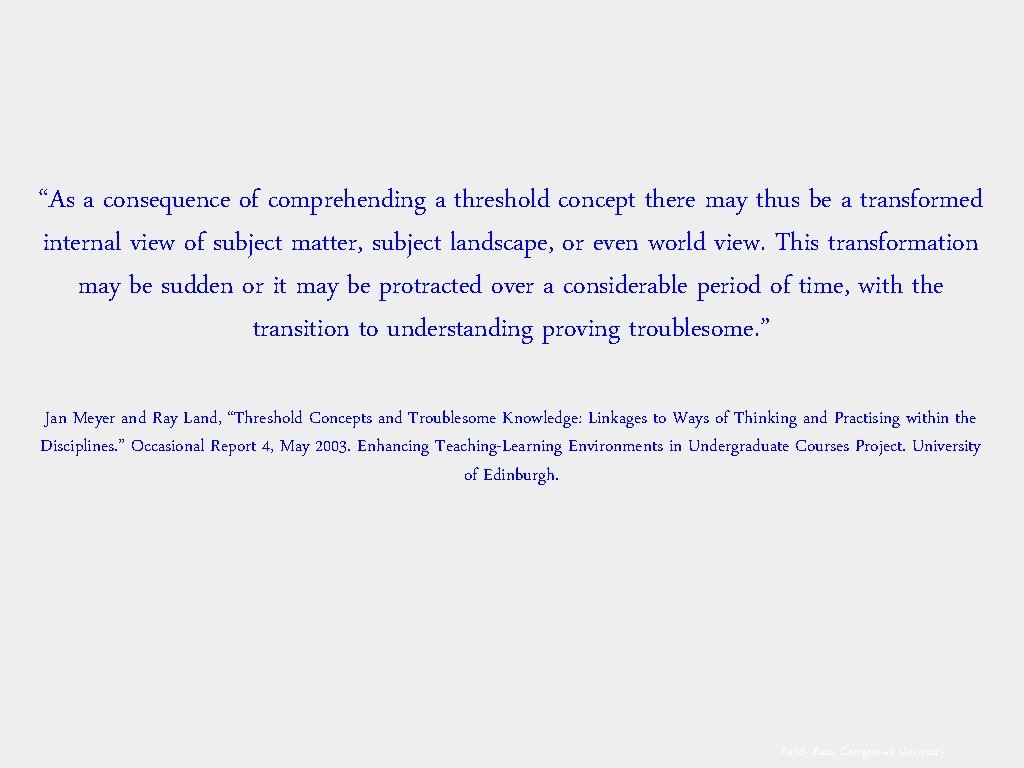 “As a consequence of comprehending a threshold concept there may thus be a transformed