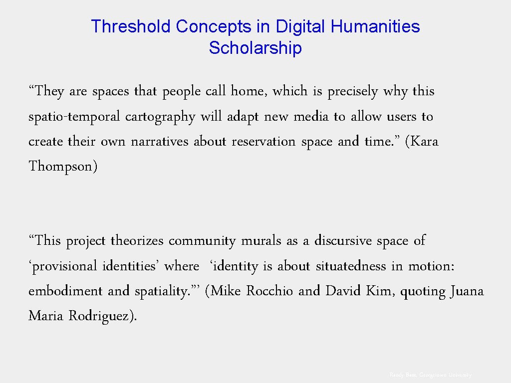 Threshold Concepts in Digital Humanities Scholarship “They are spaces that people call home, which