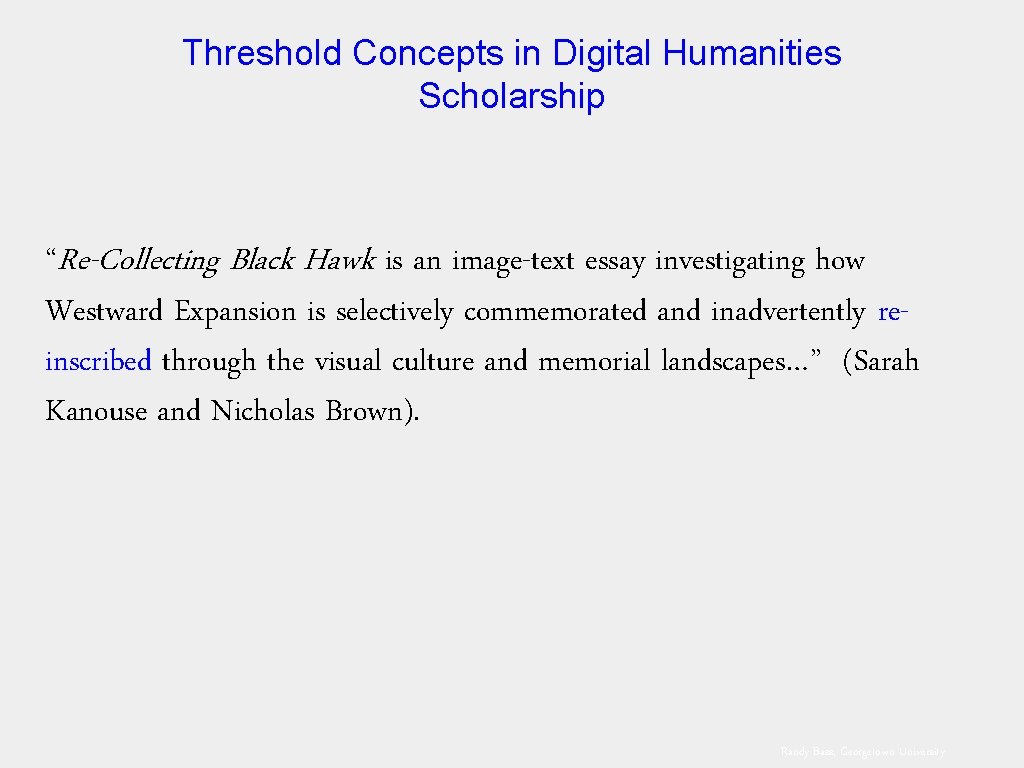 Threshold Concepts in Digital Humanities Scholarship “Re-Collecting Black Hawk is an image-text essay investigating