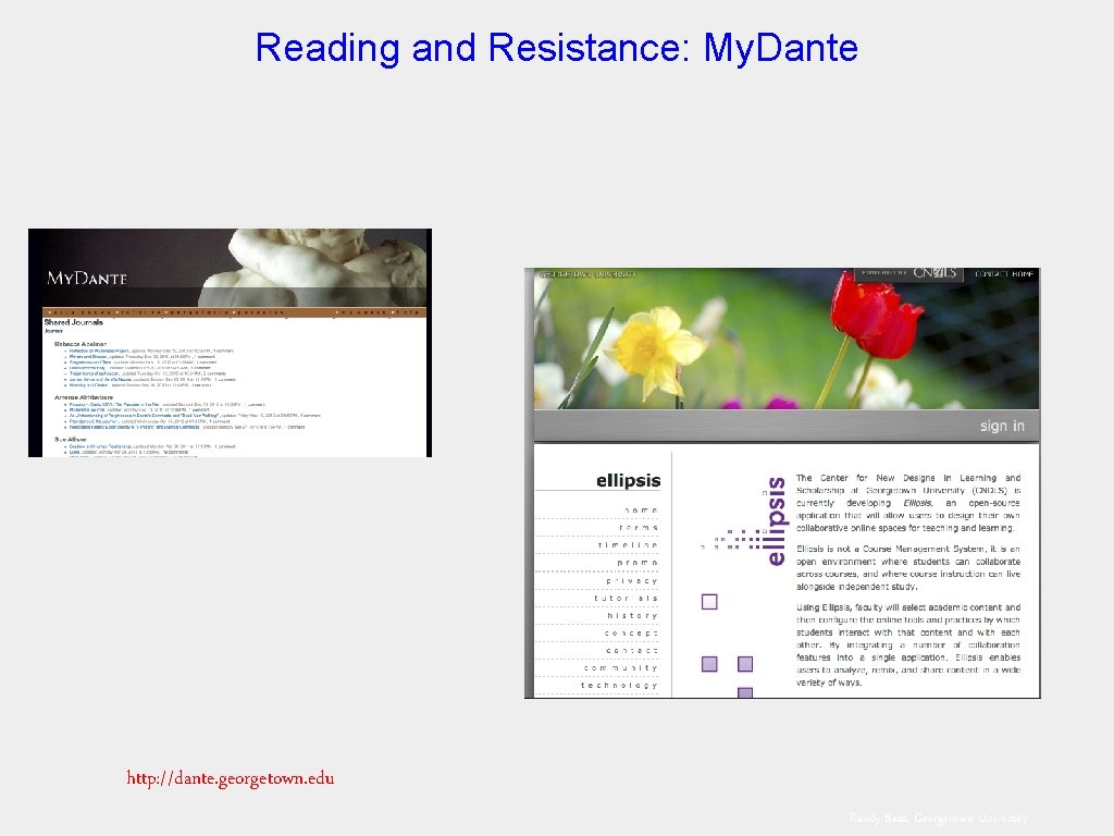 Reading and Resistance: My. Dante http: //dante. georgetown. edu Randy Bass, Georgetown University 