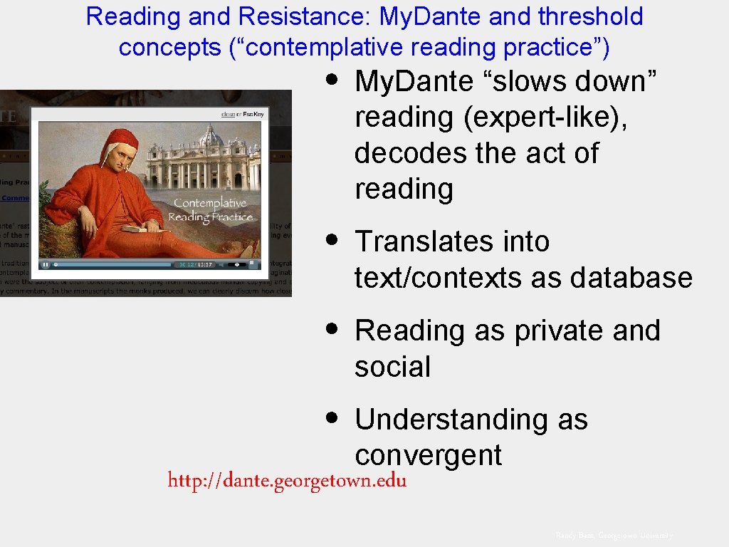 Reading and Resistance: My. Dante and threshold concepts (“contemplative reading practice”) • My. Dante