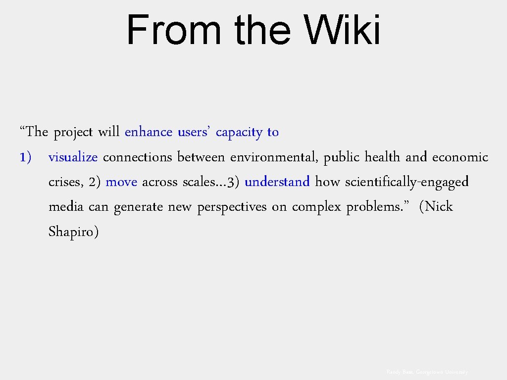 From the Wiki “The project will enhance users’ capacity to 1) visualize connections between