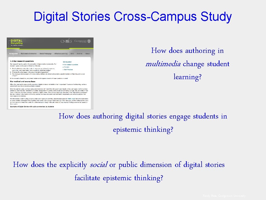 Digital Stories Cross-Campus Study How does authoring in multimedia change student learning? How does