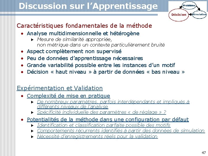 Discussion sur l’Apprentissage Caractéristiques fondamentales de la méthode • Analyse multidimensionnelle et hétérogène ►