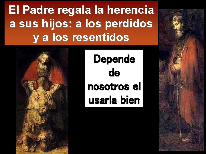 El Padre regala la herencia a sus hijos: a los perdidos y a los