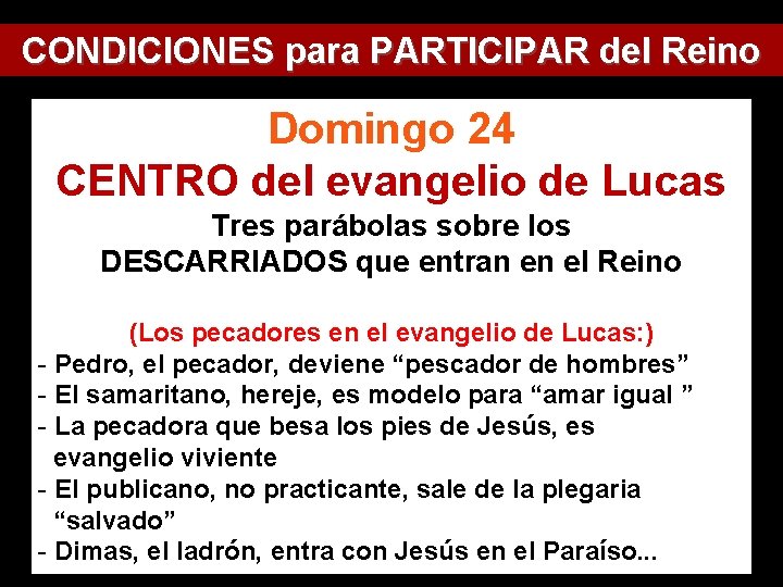 CONDICIONES para PARTICIPAR del Reino Domingo 24 CENTRO del evangelio de Lucas Tres parábolas