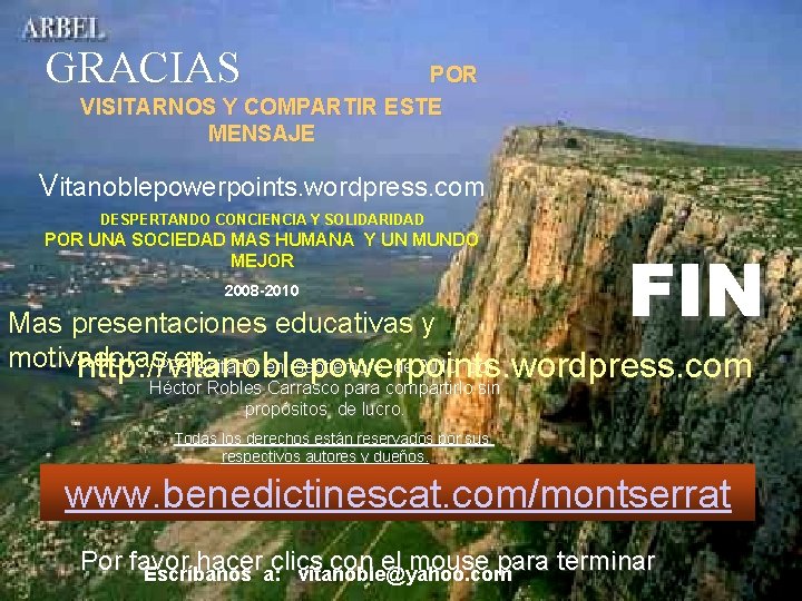 GRACIAS POR VISITARNOS Y COMPARTIR ESTE MENSAJE Vitanoblepowerpoints. wordpress. com DESPERTANDO CONCIENCIA Y SOLIDARIDAD