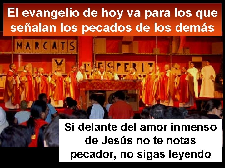 El evangelio de hoy va para los que señalan los pecados de los demás