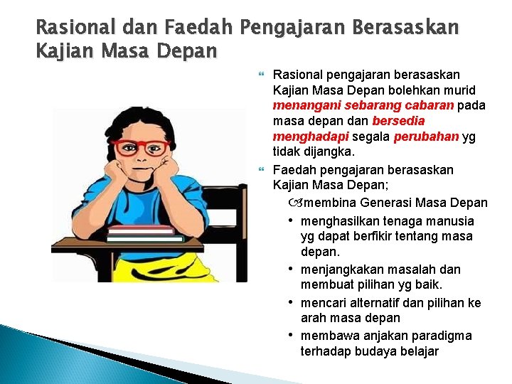 Rasional dan Faedah Pengajaran Berasaskan Kajian Masa Depan Rasional pengajaran berasaskan Kajian Masa Depan