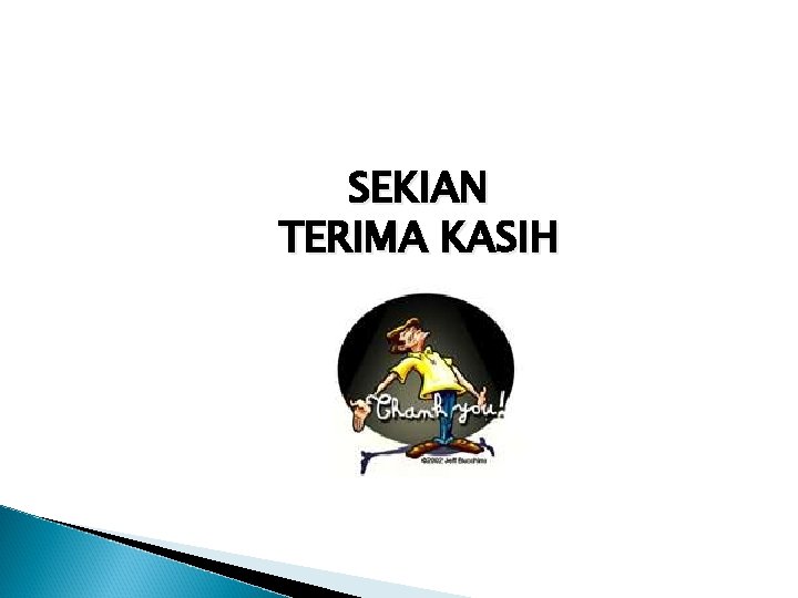 SEKIAN TERIMA KASIH 