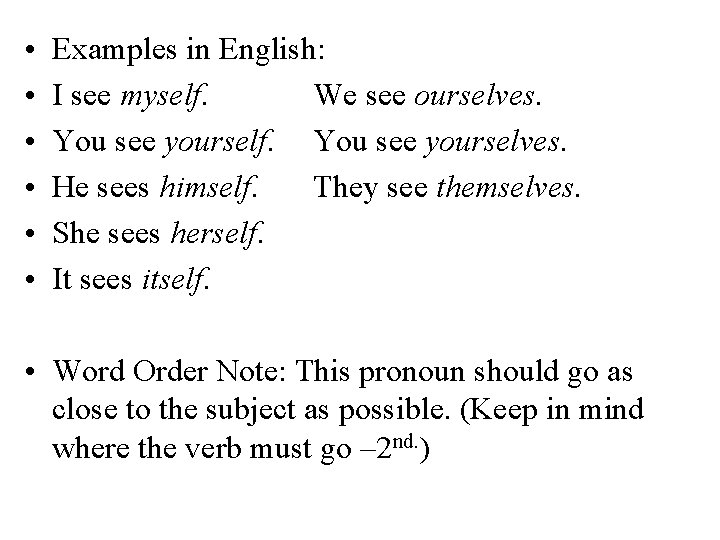  • • • Examples in English: I see myself. We see ourselves. You