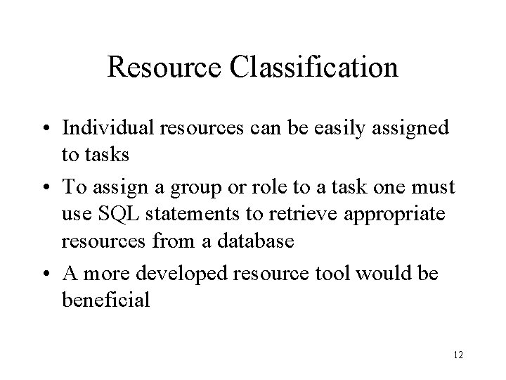 Resource Classification • Individual resources can be easily assigned to tasks • To assign