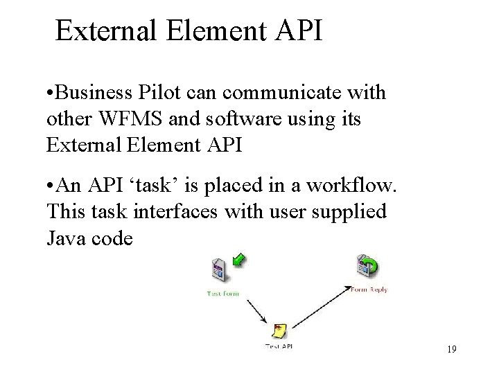 External Element API • Business Pilot can communicate with other WFMS and software using