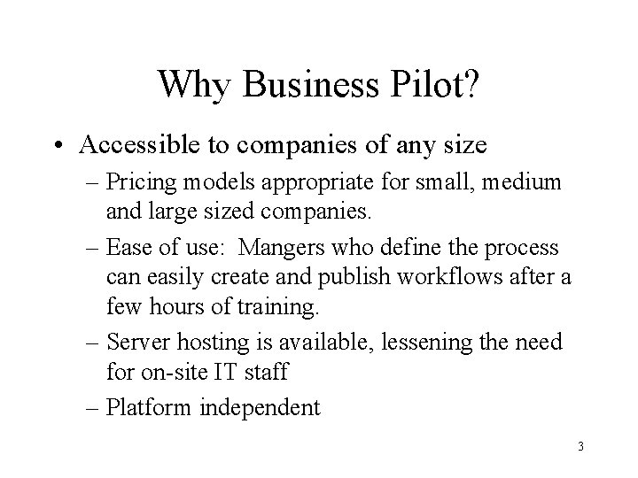 Why Business Pilot? • Accessible to companies of any size – Pricing models appropriate