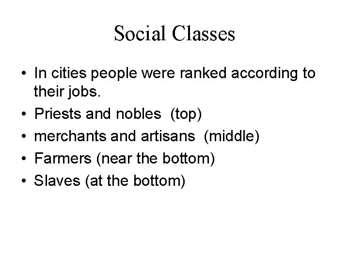 Social Classes • In cities people were ranked according to their jobs. • Priests