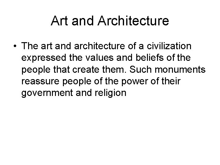 Art and Architecture • The art and architecture of a civilization expressed the values
