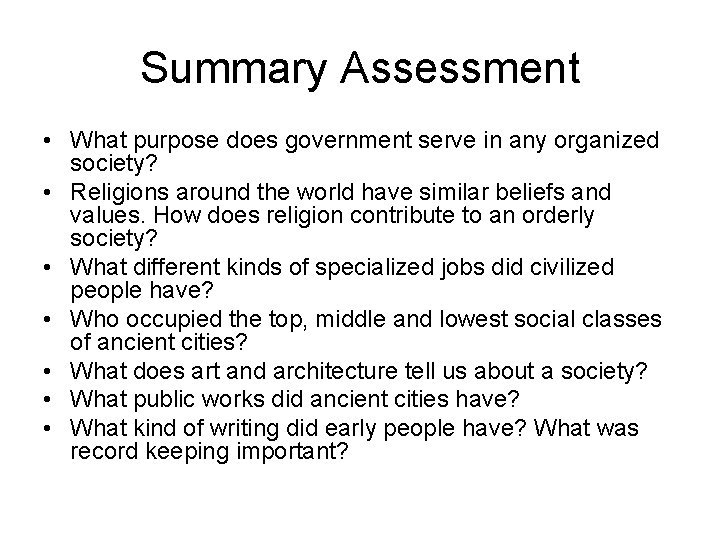 Summary Assessment • What purpose does government serve in any organized society? • Religions