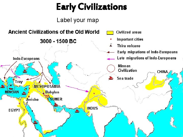 Early Civilizations Label your map 