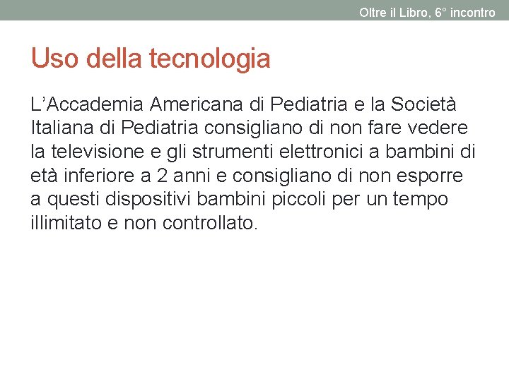 Oltre il Libro, 6° incontro Uso della tecnologia L’Accademia Americana di Pediatria e la