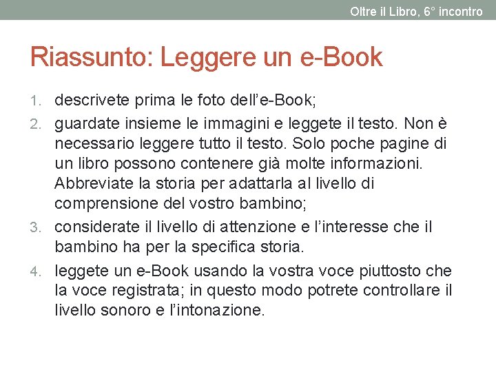 Oltre il Libro, 6° incontro Riassunto: Leggere un e-Book 1. descrivete prima le foto