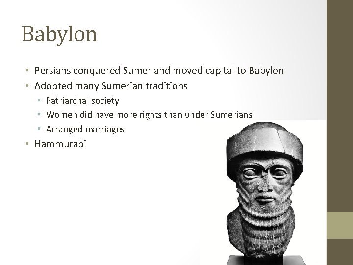 Babylon • Persians conquered Sumer and moved capital to Babylon • Adopted many Sumerian