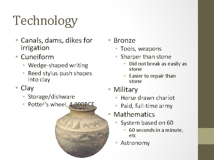 Technology • Canals, dams, dikes for irrigation • Cuneiform • Bronze • Clay •