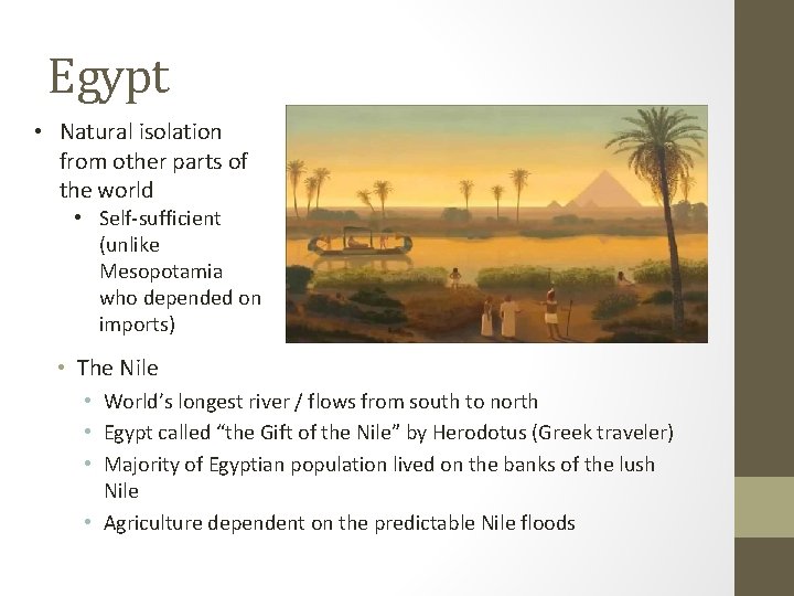 Egypt • Natural isolation from other parts of the world • Self-sufficient (unlike Mesopotamia