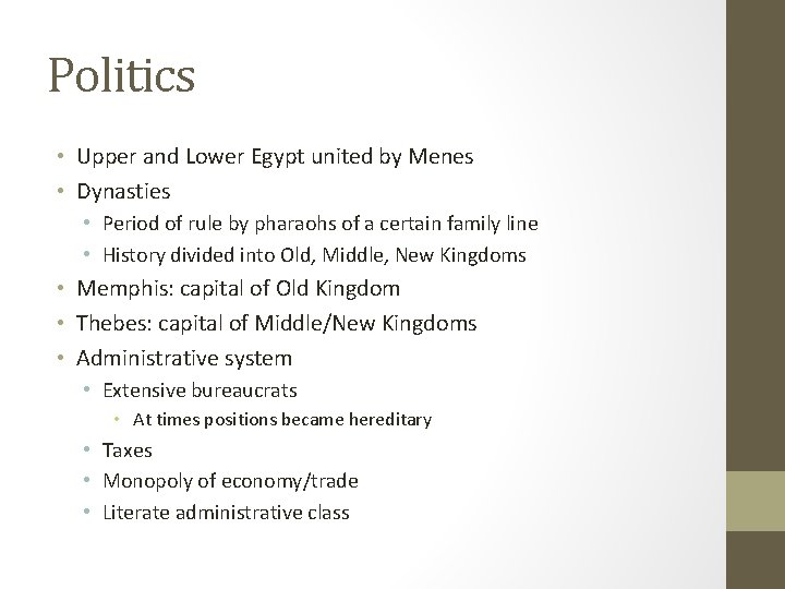 Politics • Upper and Lower Egypt united by Menes • Dynasties • Period of