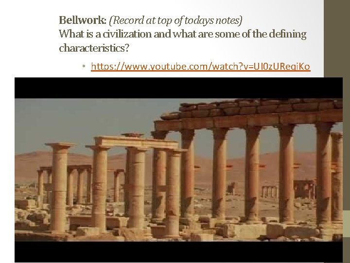 Bellwork: (Record at top of todays notes) What is a civilization and what are
