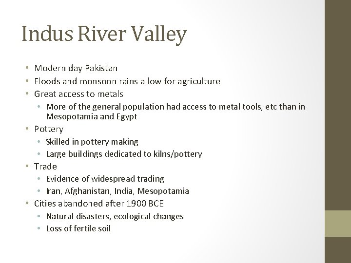 Indus River Valley • Modern day Pakistan • Floods and monsoon rains allow for
