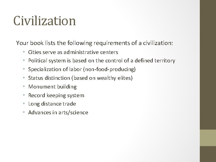 Civilization Your book lists the following requirements of a civilization: • • Cities serve