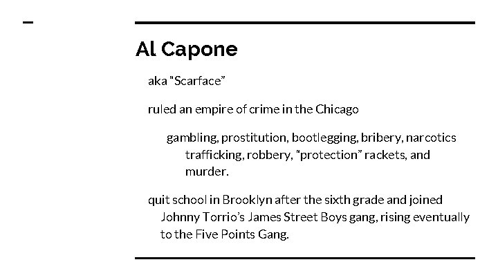 Al Capone aka “Scarface” ruled an empire of crime in the Chicago gambling, prostitution,