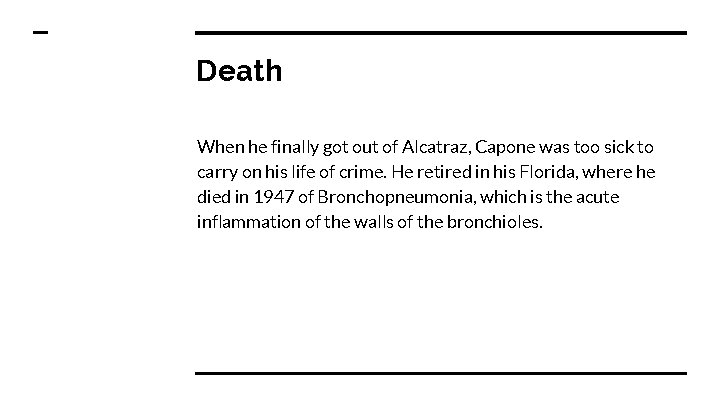 Death When he finally got out of Alcatraz, Capone was too sick to carry