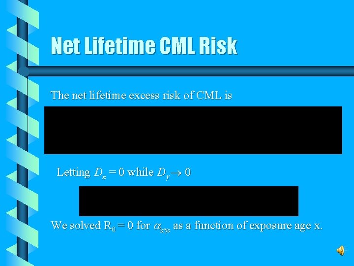 Net Lifetime CML Risk The net lifetime excess risk of CML is Letting Dn