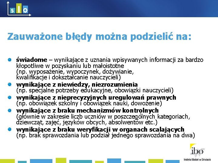 Zauważone błędy można podzielić na: świadome – wynikające z uznania wpisywanych informacji za bardzo