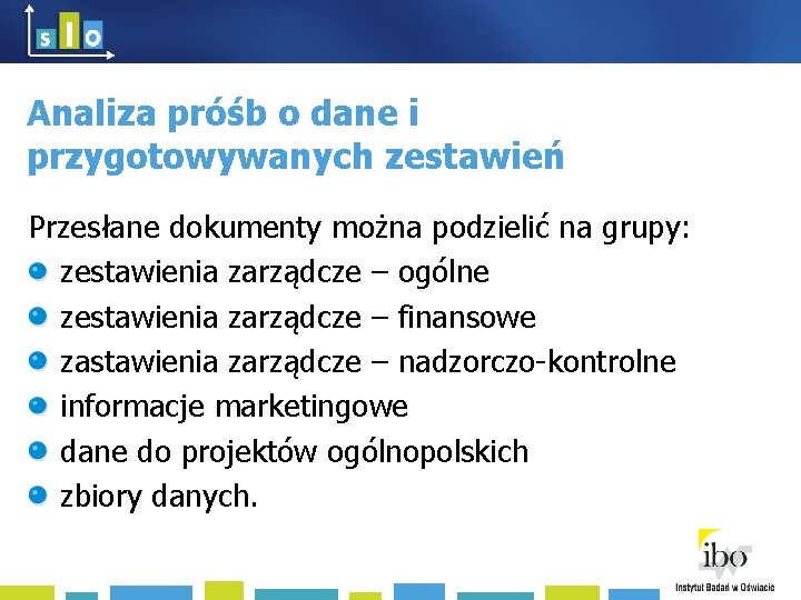 Analiza próśb o dane i przygotowywanych zestawień Przesłane dokumenty można podzielić na grupy: zestawienia