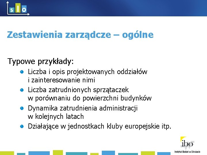 Zestawienia zarządcze – ogólne Typowe przykłady: Liczba i opis projektowanych oddziałów i zainteresowanie nimi