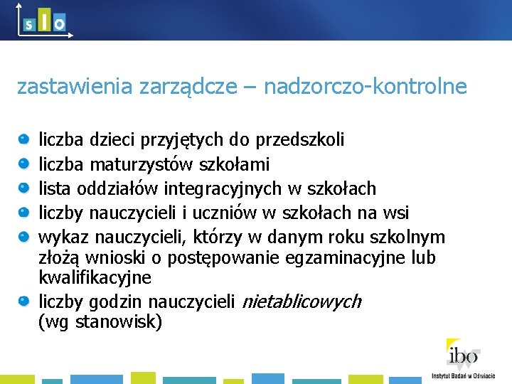 zastawienia zarządcze – nadzorczo-kontrolne liczba dzieci przyjętych do przedszkoli liczba maturzystów szkołami lista oddziałów